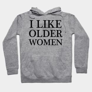 i like older women - black text Hoodie